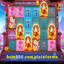 bom555.com plataforma